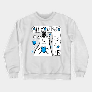 all you need is love Crewneck Sweatshirt